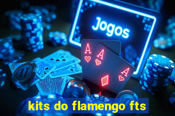 kits do flamengo fts